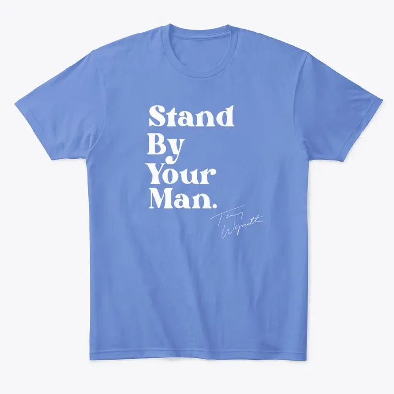 STAND BY YOUR MAN